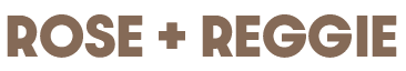 ROSE + REGGIE